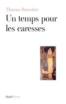 Couverture du livre « Un temps pour les caresses » de Thomas Bouvatier aux éditions Fayard