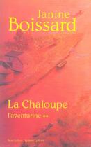 Couverture du livre « L'aventurine Tome 2 ; la chaloupe » de Janine Boissard aux éditions Robert Laffont