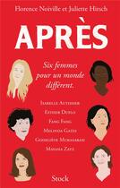 Couverture du livre « Après ; six femmes pour un monde différent » de Florence Noiville et Juliette Hirsch aux éditions Stock