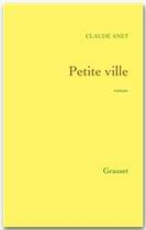 Couverture du livre « Petite ville » de Claude Anet aux éditions Grasset Et Fasquelle