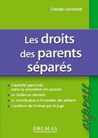 Couverture du livre « Les droits des parents séparés (2e édition) » de Claude Lienhard aux éditions Delmas