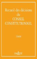 Couverture du livre « Recueil des décisions du Conseil constitutionnel 2008 » de Conseil Constitutionnel aux éditions Dalloz