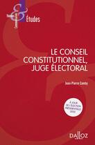 Couverture du livre « Le Conseil constitutionnel, juge électoral » de Jean-Pierre Camby aux éditions Dalloz