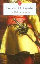 Couverture du livre « Le voleur de vent » de Frédéric H. Fajardie aux éditions Le Livre De Poche