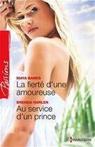 Couverture du livre « La fierté d'une amoureuse ; au service d'un prince » de Brenda Harlen et Maya Banks aux éditions Harlequin