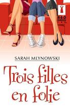 Couverture du livre « Trois filles en folie » de Sarah Mlynowski aux éditions Harlequin