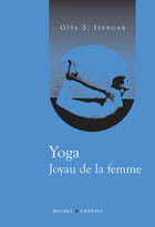 Couverture du livre « Yoga joyau de la femme » de Gita S. Ayengar aux éditions Buchet Chastel