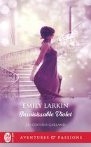 Couverture du livre « Les cousins Garland Tome 2 : Insaisissable Violet » de Larkin Emily aux éditions J'ai Lu