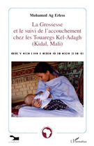 Couverture du livre « La grossesse et le suivi de l'accouchement chez les Touaregs Kel-Adagh (Kidal, Mali) » de Mohamed Ag Erless aux éditions Editions L'harmattan