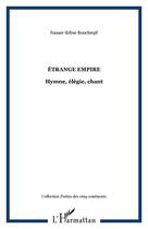 Couverture du livre « Étrange empire ; hymne, élégie, chant » de Nasser-Edine Boucheqif aux éditions L'harmattan