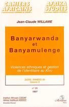 Couverture du livre « Banyarwanda et Banyamulenge : Violences ethniques et gestion de l'identitaire au Kiwu » de Jean-Claude Willame aux éditions Editions L'harmattan