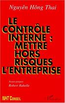 Couverture du livre « LE CONTRÔLE INTERNE : METTRE HORS RISQUES L'ENTREPRISE » de Nguyên Hong Thai aux éditions Editions L'harmattan