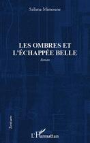 Couverture du livre « Les ombres et l'échappée belle » de Salima Mimoune aux éditions L'harmattan