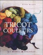 Couverture du livre « Tricot couleurs » de Erika Knight aux éditions Le Temps Apprivoise