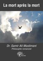 Couverture du livre « La mort après la mort » de Samir Ali Muslim aux éditions Edilivre