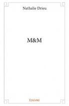 Couverture du livre « M&M » de Nathalie Drieu aux éditions Edilivre