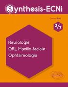 Couverture du livre « Synthesis-ECNi ; 2/7 ; neurologie, ORL maxillo-faciale, ophtalmologie » de Cassem Azri aux éditions Ellipses