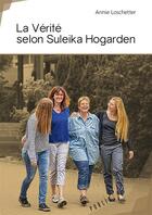 Couverture du livre « La vérité selon Suleika Hogarden » de Annie Loschetter aux éditions Publibook
