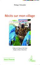 Couverture du livre « Récits sur mon village » de Philippe Tchissabke aux éditions L'harmattan