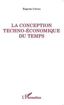 Couverture du livre « Conception techno-économique du temps » de Eugenio Correa aux éditions L'harmattan