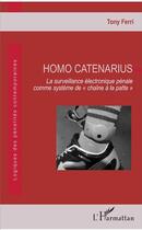 Couverture du livre « Homo catenarius ; la surveillance électronique pénale comme système de 