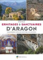 Couverture du livre « Ermitages & sanctuaires d'Aragon ; randonnées vers ces sentinelles sacrées » de Michel Record aux éditions Glenat