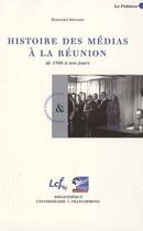 Couverture du livre « Histoire des médias à la Réunion ; de 1946 à nos jours » de Bernard Idelson aux éditions Le Publieur