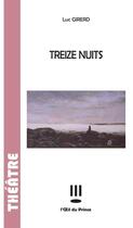 Couverture du livre « Treize nuits » de Luc Girerd aux éditions L'oeil Du Prince