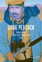 Couverture du livre « Itinéraire d'un éco-guerrier » de Doug Peacock aux éditions Gallmeister