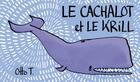 Couverture du livre « Le krill et le cachalot ; le cachalot et le krill » de Otto T. aux éditions Editions Flblb