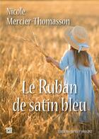 Couverture du livre « Le ruban de satin bleu » de Mercier-Thomasson aux éditions Editions Du Mot Passant