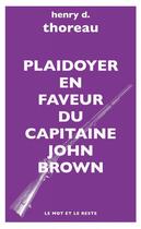 Couverture du livre « Plaidoyer en faveur du capitaine John Brown » de Henry D. Thoreau aux éditions Le Mot Et Le Reste