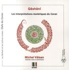 Couverture du livre « Qâshânî ; les interprétations ésotériques du Coran » de Michel Valsan aux éditions Koutoubia
