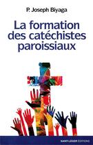 Couverture du livre « La formation des catéchistes paroissiaux » de Joseph Iii Biyaga aux éditions Saint-leger