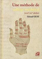 Couverture du livre « Une méthode de solfège médiéval (XIIIe-XVe siècles) » de Gerard Geay aux éditions Symetrie