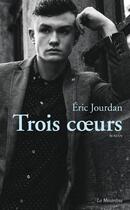 Couverture du livre « Trois coeurs » de Eric Jourdan aux éditions La Musardine