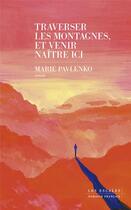 Couverture du livre « Traverser les montagnes, et venir naître ici » de Marie Pavlenko aux éditions Les Escales