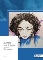 Couverture du livre « Juliette, ma Juliette » de May Massot aux éditions Nombre 7
