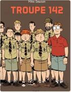 Couverture du livre « Troupe 142 » de Mike Dawson aux éditions Ca Et La