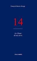 Couverture du livre « 14 ; le chant de ma terre » de Francois Busier-Roug aux éditions Unicite