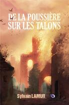 Couverture du livre « De la poussière sur les talons » de Sylvain Lamur aux éditions Editions Du 38