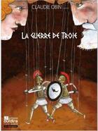Couverture du livre « La guerre de troie » de Obin/Giraud/Ribard aux éditions Oui Dire