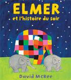 Couverture du livre « Elmer et l'histoire du soir » de David Mckee aux éditions Kaleidoscope