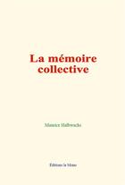 Couverture du livre « La memoire collective » de Maurice Halbwachs aux éditions Le Mono