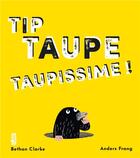 Couverture du livre « Tip taupe taupissime ! » de Bethan Clarke et Anders Frang aux éditions Tigre & Cie