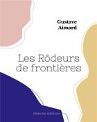 Couverture du livre « Les Rôdeurs de frontières » de Gustave Aimard aux éditions Hesiode