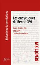 Couverture du livre « Les encycliques de Benoit XVI : deus caritas est ; spe salvi ; caritas in veritate » de Benoit Xvi aux éditions Ephata
