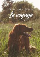 Couverture du livre « Le voyage » de Christophe Fassin aux éditions Chloe Des Lys