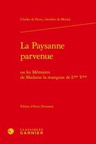 Couverture du livre « La paysanne parvenue : ou les mémoires de madame la Marquise de L** V** » de Charles De Fieux Mouhy aux éditions Classiques Garnier