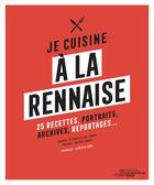 Couverture du livre « Je cuisine à la rennaise : 25 recettes, portraits, archives, reportages... » de Elodie Lietin et Christine Van Geen aux éditions La Nouvelle Bleue
